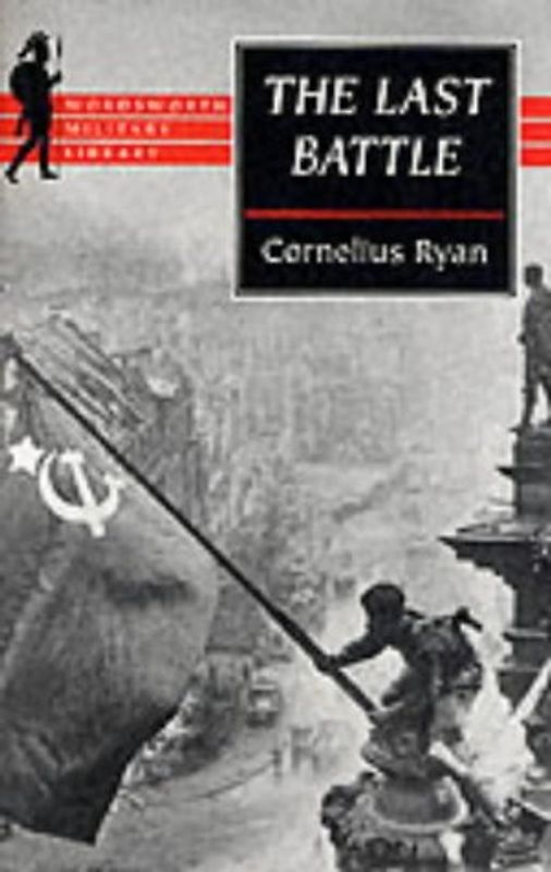 The Last Battle: The Fall of Berlin, 1945 (Wordsworth Military Library)