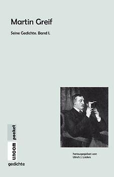 Martin Greif Seine Gedichte. Band I.