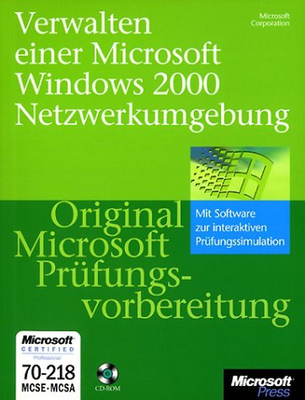 Original Microsoft Prüfungsvorbereitung MCSE/MCSA 70-218: Verwalten einer Microsoft Windows 2000 Netzwerkumgebung