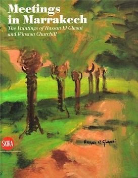 Meetings in Marrakech: The Paintings of Hassan El Glaoui and Winston Churchill