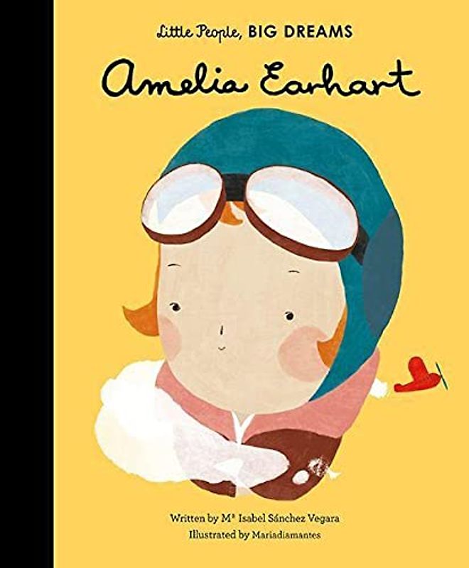 Amelia Earhart: Little People, Big Dreams: 3