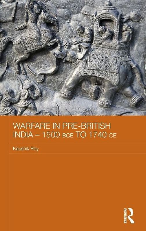 Warfare in Pre-British India - 1500BCE to 1740CE