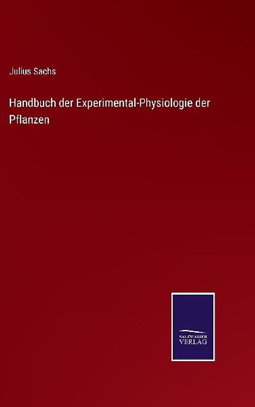 Handbuch der Experimental-Physiologie der Pflanzen
