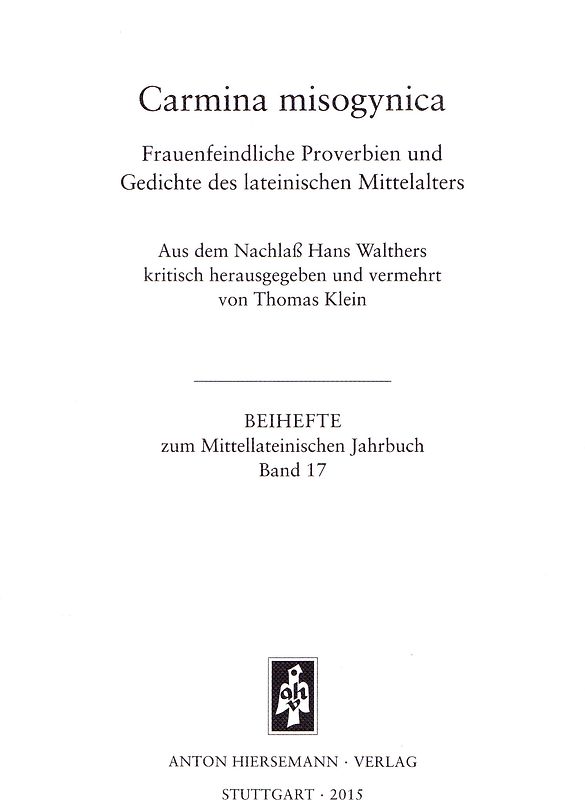 Carmina misogynica. Frauenfeindliche Proverbien und Gedichte des lateinischen Mittelalters
