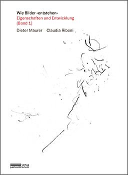 Wie Bilder "entstehen". Band 1: Eigenschaften und Entwicklung. Zeichnungen und Malereien von Kindern aus Europa in 3 Bänden (einzeln erhältlich)