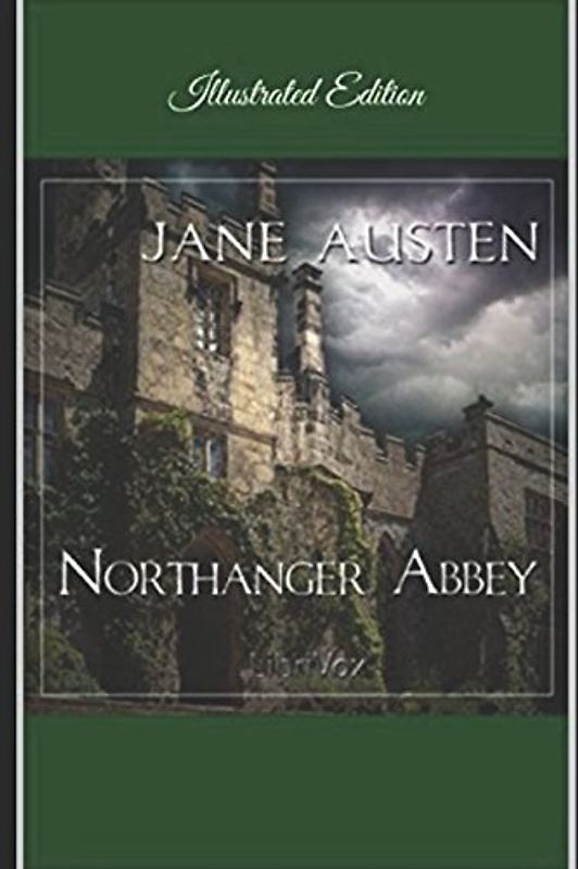 Northanger Abbey - Illustrated Edition
