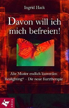 Davon will ich mich befreien!. Alte Muster endlich loswerden. Realighting - Die neue Kurztherapie