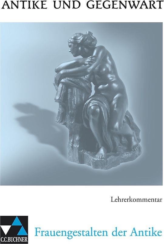 Antike und Gegenwart / Frauen in der Antike LK