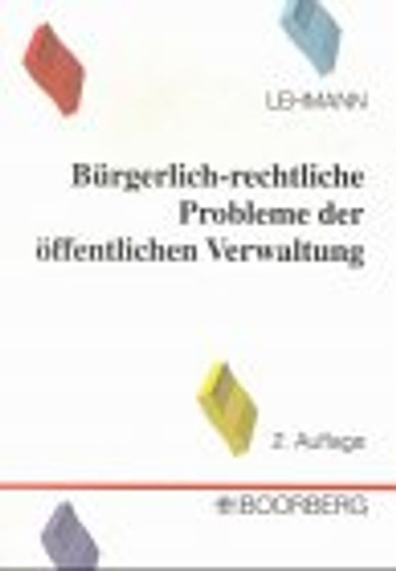 Bürgerlich-rechtliche Probleme der öffentlichen Verwaltung. Eine anspruchsorientierte Darstellung des BGB