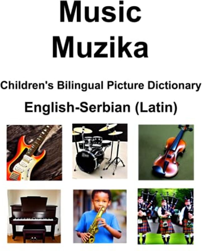 English-Serbian (Latin) Music / Muzika Children’s Bilingual Picture Dictionary