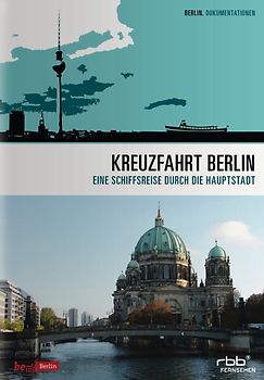 Kreuzfahrt Berlin - Eine Schiffsreise durch die Hauptstadt DVD
