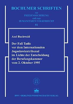 Der Fall Tadic vor dem Internationalen Jugoslawientribunal im Lichte der Entscheidungen der Berufungskammer vom 2. Oktober 1995