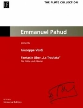 Fantasie über "La Traviata" für Flöte und Orchester Ausgabe für Flöte und Klavier. The Flute Collection – Emmanuel Pahud presents