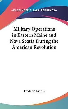Military Operations In Eastern Maine And Nova Scotia During The American Revolution