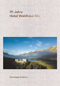 111 Jahre Hotel Waldhaus Sils