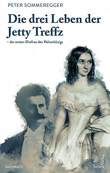 Die drei Leben der Jetty Treffz – der ersten Ehefrau des Walzerkönigs