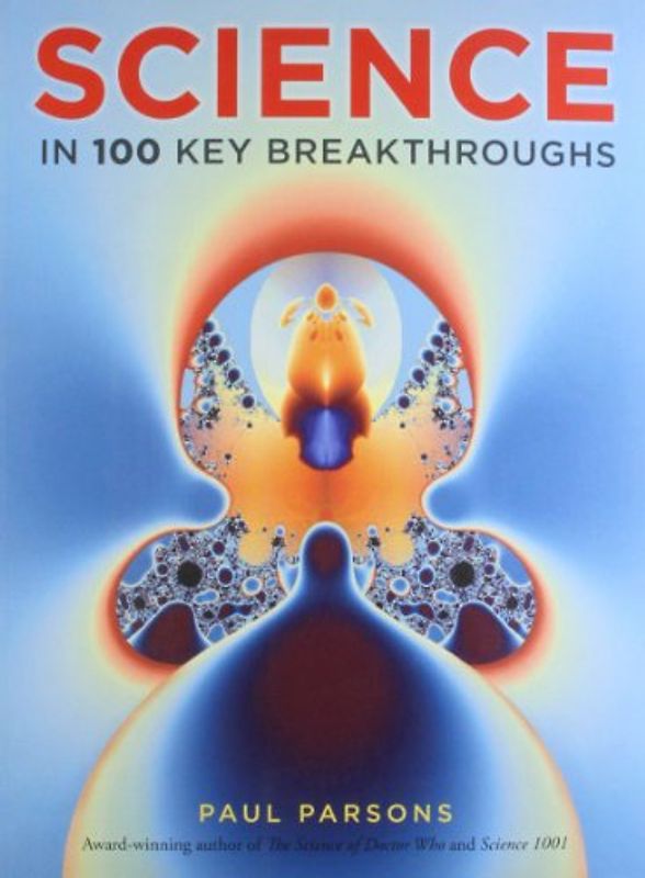 Science in 100 Key Breakthroughs - Parsons, Paul