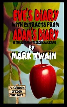 Eve's Diary with Extracts from Adam's Diary: as translated from the original manuscripts