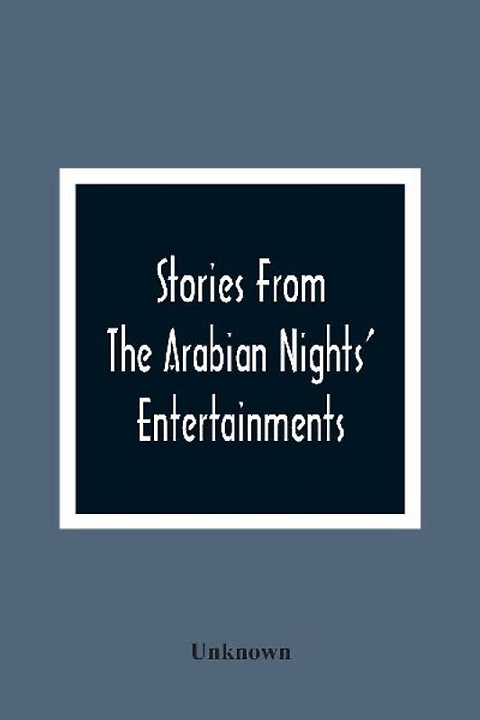 Stories From The Arabian Nights' Entertainments