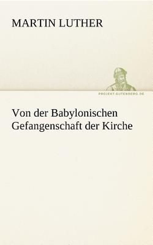Von der Babylonischen Gefangenschaft der Kirche