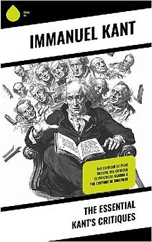 The Essential Kant's Critiques