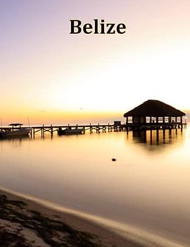 Belize: A Visual Exploration of Belize and Beyond, A Visual Journey through Extraordinary Landscapes - A Photography Coffe Table Book of Exquisite ... Breath Away, Tourism Guide Book, Band 99)