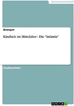 Kindheit im Mittelalter - Die "Infantia"