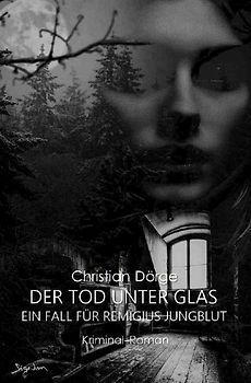 DER TOD UNTER GLAS - EIN FALL FÜR REMIGIUS JUNGBLUT