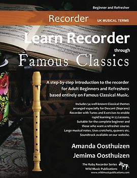 Learn Recorder through Famous Classics: UK Musical Terms: a step-by-step introduction to the recorder for Adult Beginners and Refreshers based entirely on well-known Classical Melodies.