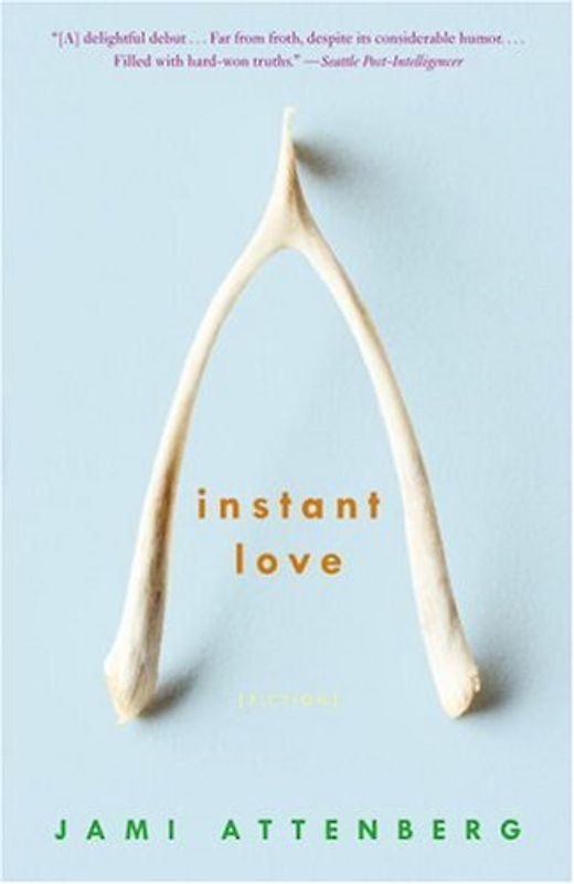 Instant Love: Fiction - Attenberg, Jami