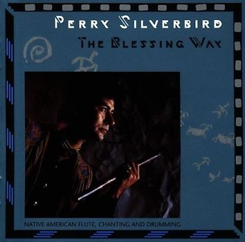 Perry Silverbird - The Blessing Way - Perry Silverbird
