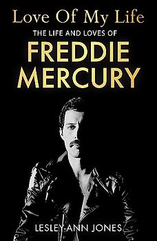 Love of My Life: The truth behind Freddie Mercury's romantic relationships: The Life and Loves of Freddie Mercury