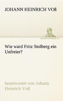 Wie ward Fritz Stolberg ein Unfreier?