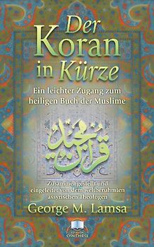 Der Koran in Kürze. Ein leichter Zugang zum heiligen Buch der Muslime