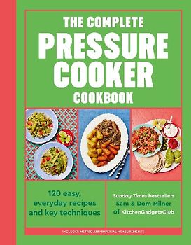The Complete Pressure Cooker Cookbook