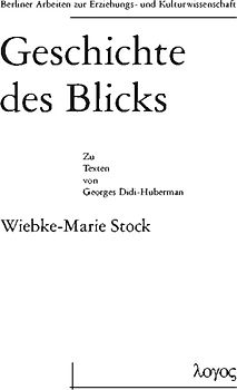 Geschichte des Blicks. Zu den Texten von Georges Didi-Huberman