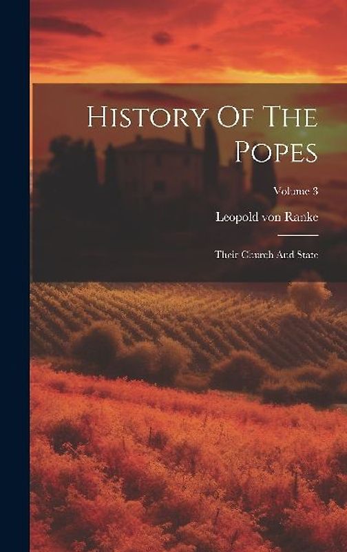 History Of The Popes: Their Church And State; Volume 3