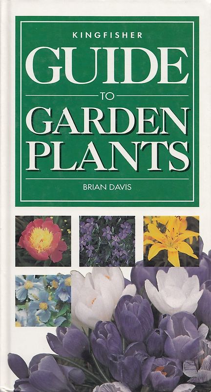 The Kingfisher Guide to Garden Plants - Brian Davis [Hardcover]