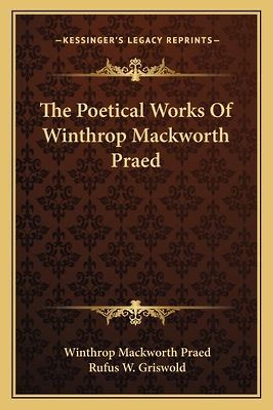 The Poetical Works Of Winthrop Mackworth Praed