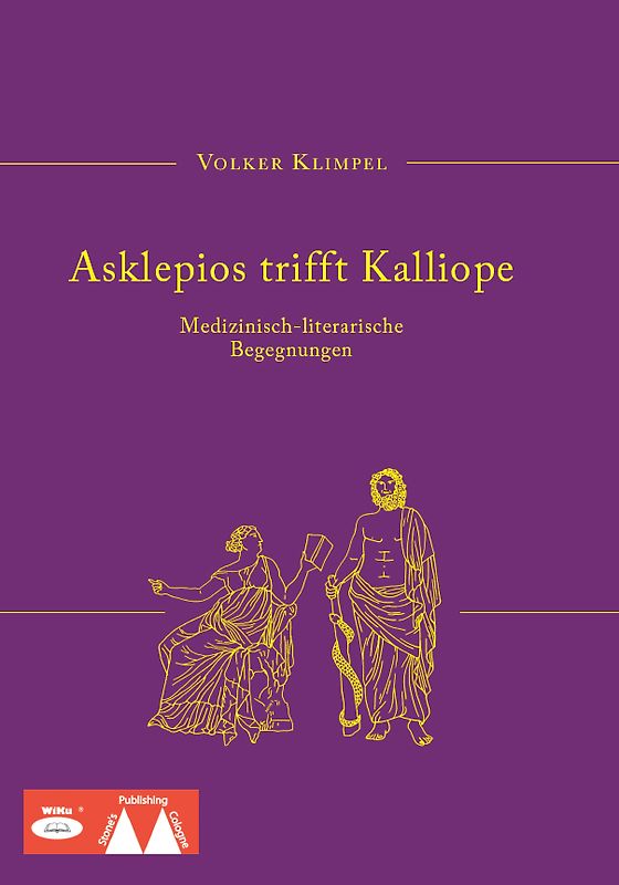 Asklepios trifft Kalliope. Medizinisch-literarische Begegnungen