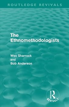 The Ethnomethodologists (Routledge Revivals)