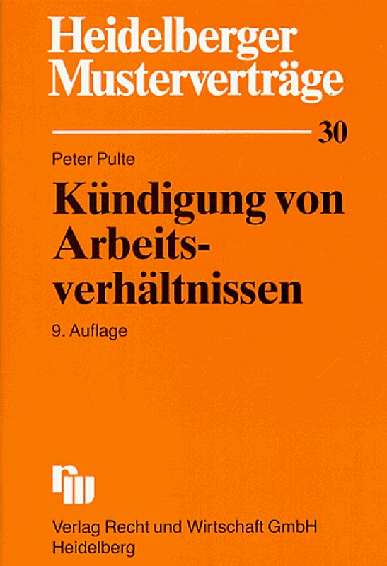 Kündigung von Arbeitsverhältnissen. Muster für Kündigung, Anfechtung, Mitteilung an den Betriebsrat und Anträge auf behördliche Zustimmung