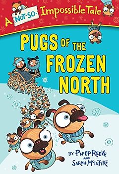 Pugs of the Frozen North (A Not-So-Impossible Tale)