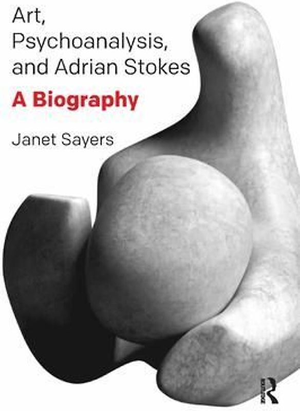 Art, Psychoanalysis, and Adrian Stokes