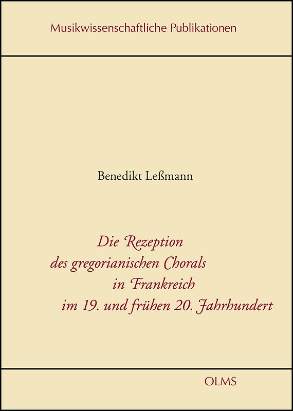 Die Rezeption des gregorianischen Chorals in Frankreich im 19. und frühen 20. Jahrhundert