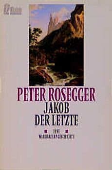 Jakob der Letzte. Eine Waldbauerngeschichte