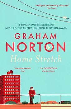 Home Stretch: THE SUNDAY TIMES BESTSELLER & WINNER OF THE AN POST IRISH POPULAR FICTION AWARD: THE PERFECT AUTUMN READ + THE SUNDAY TIMES BESTSELLER + ... OF THE AN POST IRISH POPULAR FICTION AWARDS