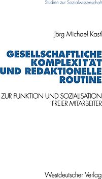 Gesellschaftliche Komplexität und redaktionelle Routine