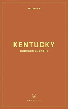 Wildsam Field Guides: Kentucky Bourbon Country