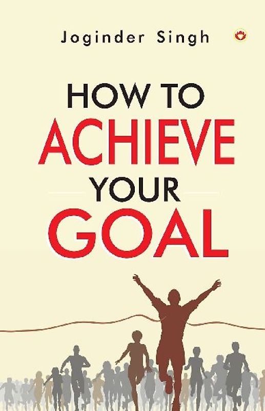 How To Achieve Your Goal